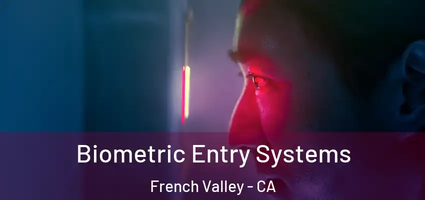  Biometric Entry Systems French Valley - CA