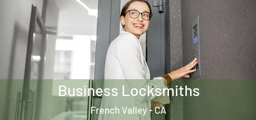 Business Locksmiths French Valley - CA