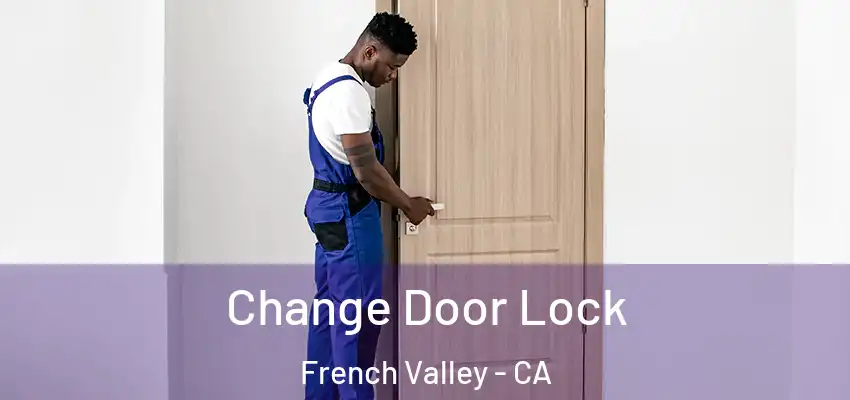  Change Door Lock French Valley - CA