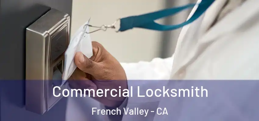  Commercial Locksmith French Valley - CA