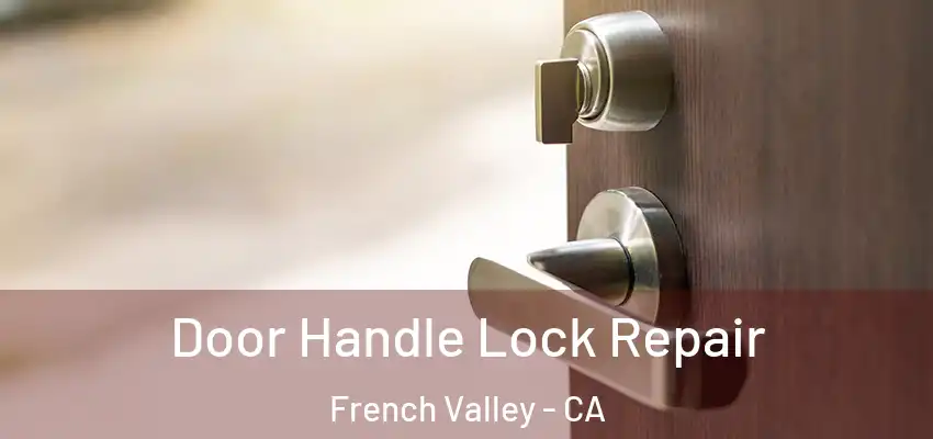  Door Handle Lock Repair French Valley - CA