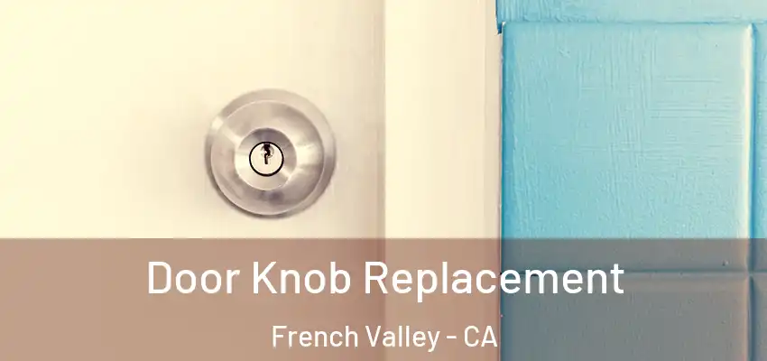  Door Knob Replacement French Valley - CA