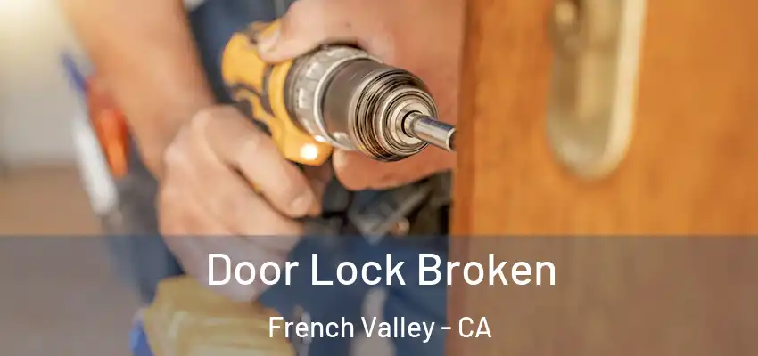  Door Lock Broken French Valley - CA