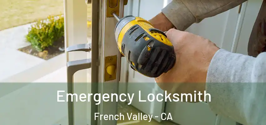  Emergency Locksmith French Valley - CA