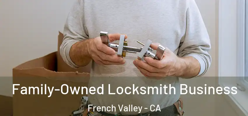  Family-Owned Locksmith Business French Valley - CA