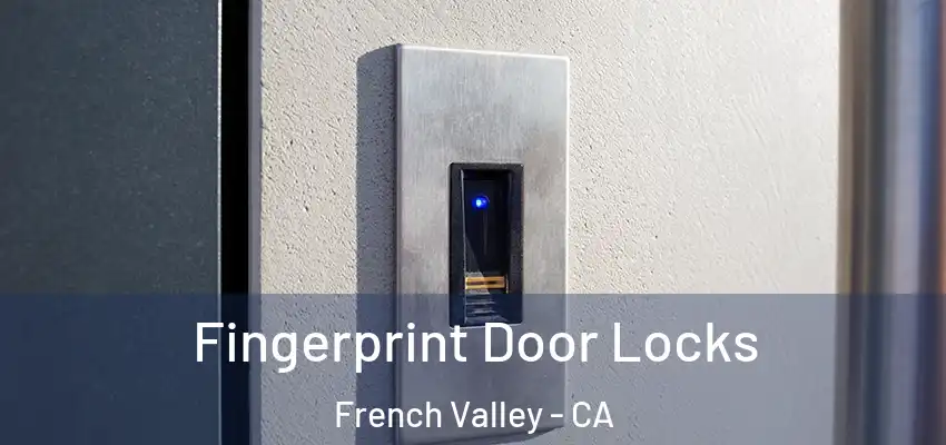 Fingerprint Door Locks French Valley - CA
