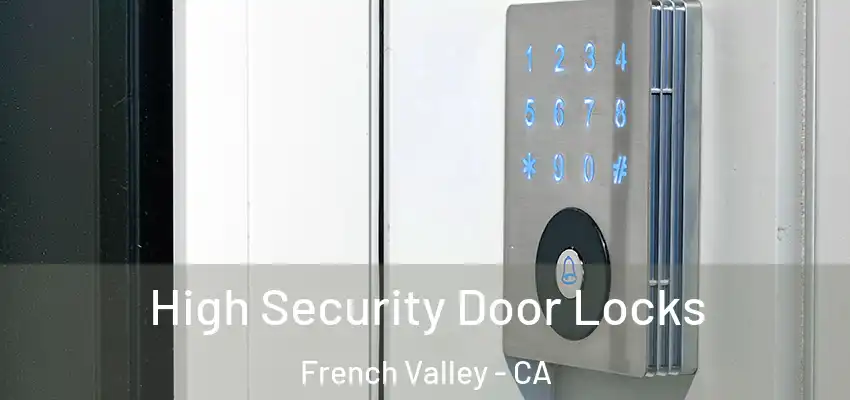  High Security Door Locks French Valley - CA