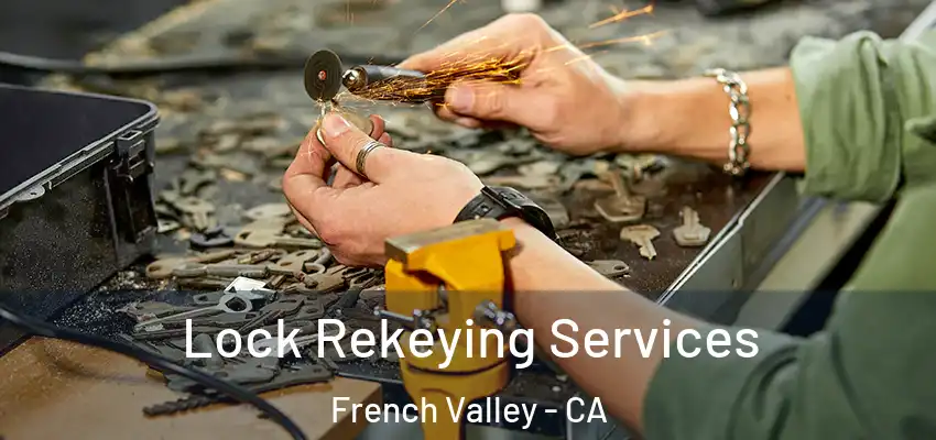  Lock Rekeying Services French Valley - CA