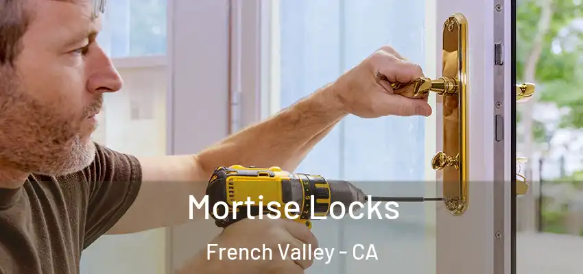  Mortise Locks French Valley - CA