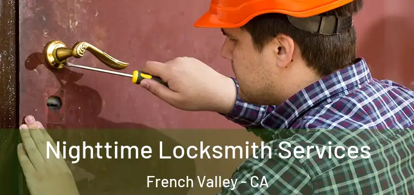  Nighttime Locksmith Services French Valley - CA