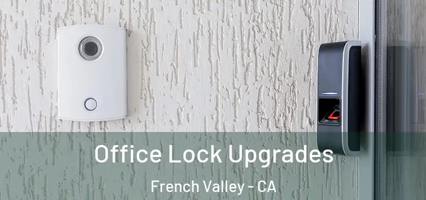  Office Lock Upgrades French Valley - CA