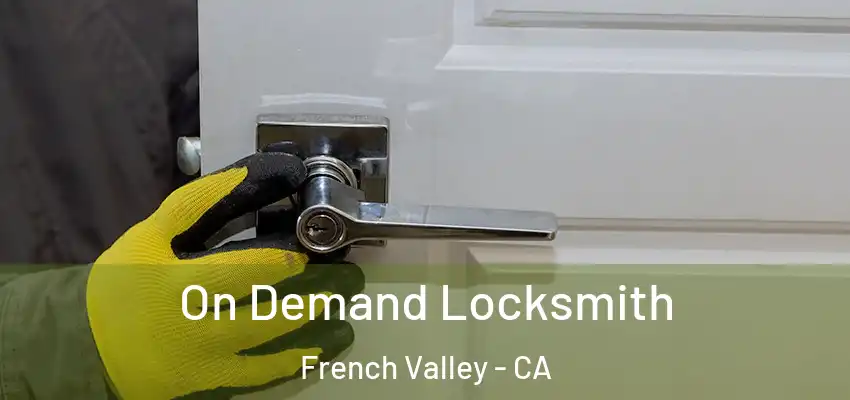  On Demand Locksmith French Valley - CA