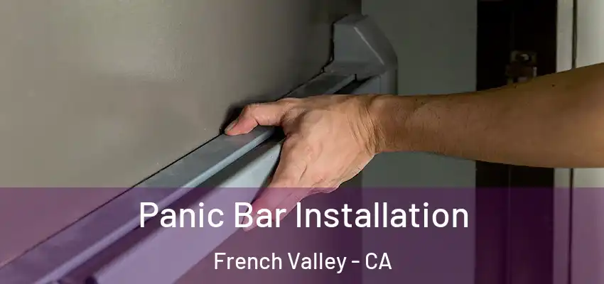 Panic Bar Installation French Valley - CA