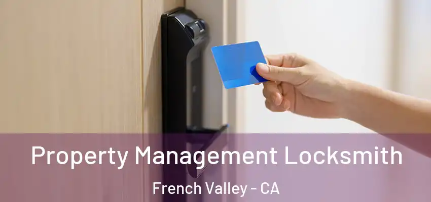  Property Management Locksmith French Valley - CA