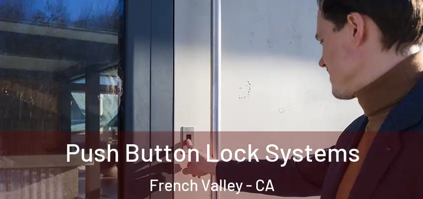 Push Button Lock Systems French Valley - CA