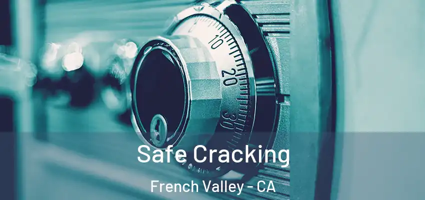  Safe Cracking French Valley - CA