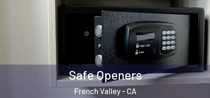 Safe Openers French Valley - CA