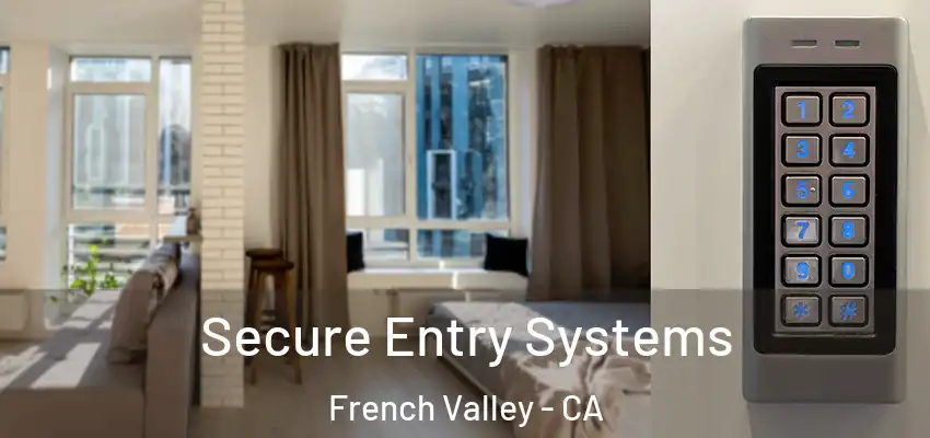  Secure Entry Systems French Valley - CA