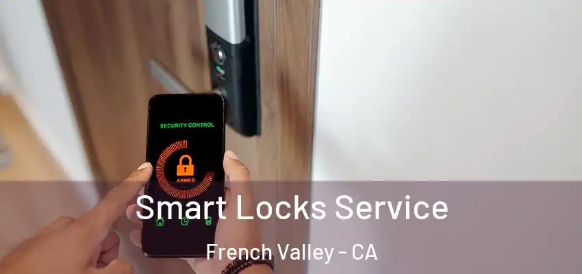  Smart Locks Service French Valley - CA