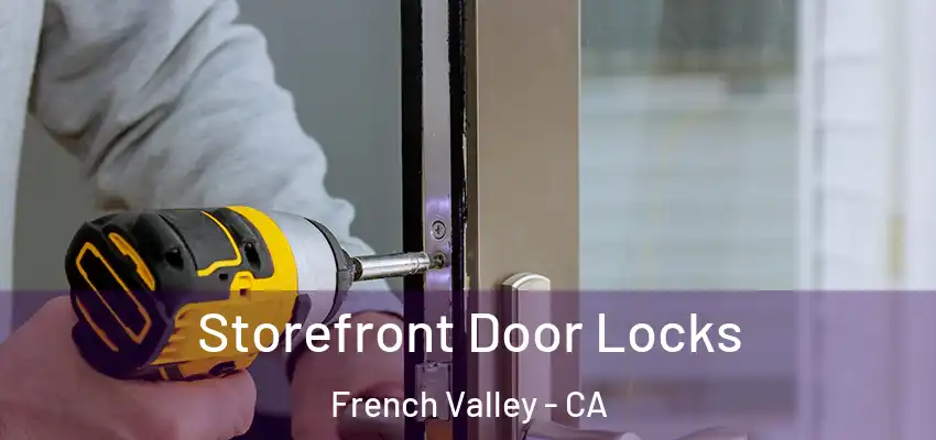  Storefront Door Locks French Valley - CA