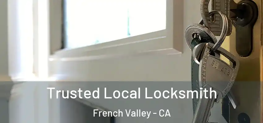  Trusted Local Locksmith French Valley - CA